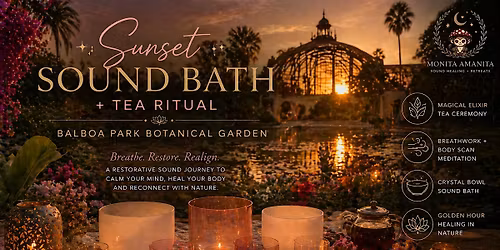 Sunset Sound Bath + Tea Ritual | Balboa Park Botanical Garden