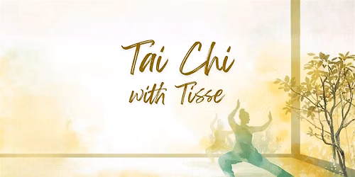 Tai Chi with Tisse: Meditation in Motion