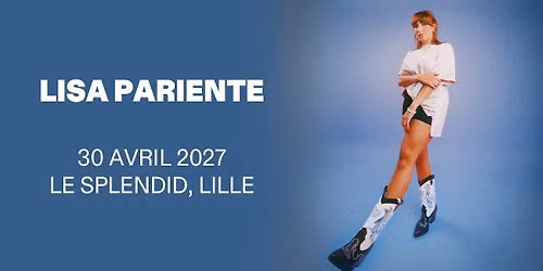 Lisa Pariente - Le Splendid, Lille - 30.04.2027