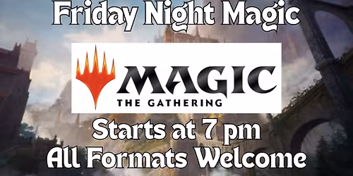 Friday Night Magic! Play Magic the Gathering