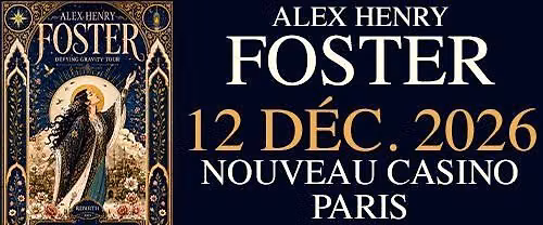 ALEX HENRY FOSTER - NOUVEAU CASINO, PARIS \/\/ 12 D\u00c9CEMBRE 2026