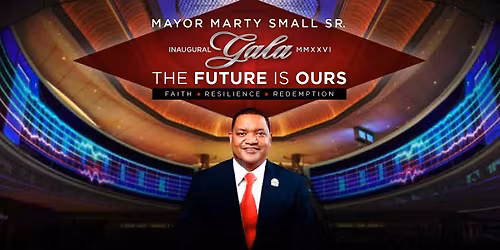 Mayor Marty Small Sr. Inaugural Gala MMXXVI - The Future Is Ours
