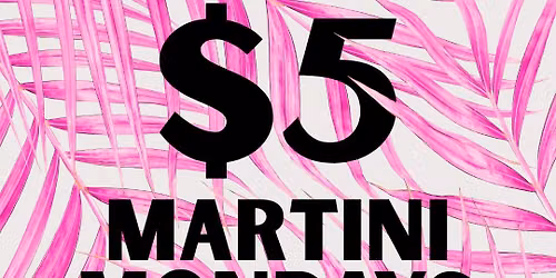 $5 Martini Monday at Gulf Babe! 