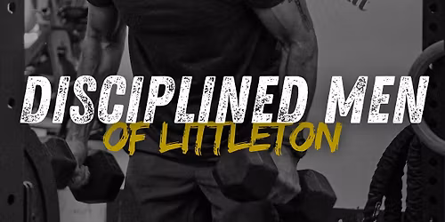 Disciplined Men of Littleton
