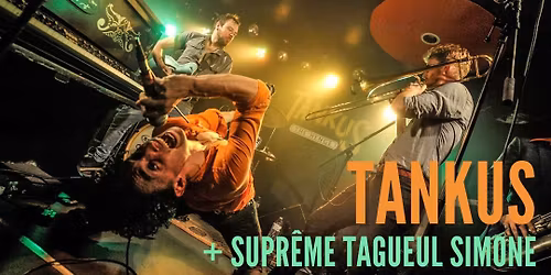 TANKUS + SUPR\u00caME TAGUEUL SIMONE Chez Narcisse