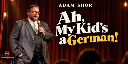 Ah, My Kid\u2019s a German! Stand-up comedy in English