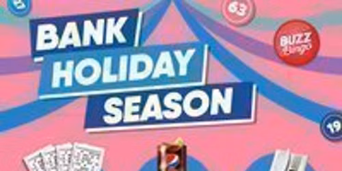 Bank Holiday Season - Buzz Bingo Colchester 04\/05