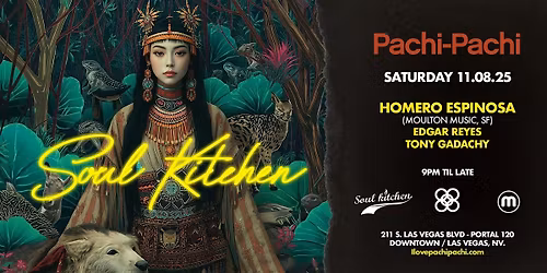 SOULKITCHEN pres HOMERO ESPINOSA at Pachi-Pachi