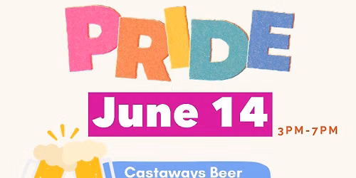 Castaways Pride Beer Bust: Bring a Buddy!