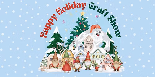 Happy Holiday Craft Show | Black Friday | Small Business Saturday | Michigan Event