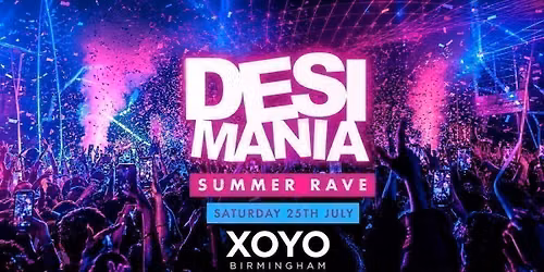 Desi Mania - Summer Rave - XOYO - Saturday 25th July 