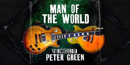 Man of The World - The Music of Peter Green