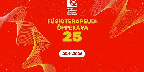 F\u00fcsioterapeudi \u00f5ppekava 25. aastap\u00e4ev Tartu Tervishoiu K\u00f5rgkoolis