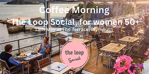 Meet & Mingle Coffee Morning with The Loop Social for Women 50+
