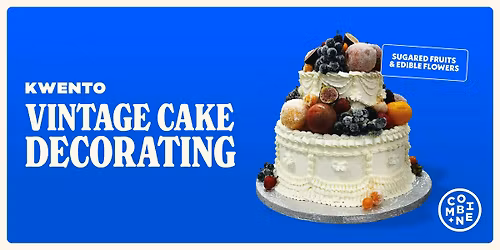 Vintage Cake Decorating with Make Kwento: Sugared Fruits & Edible Flowers