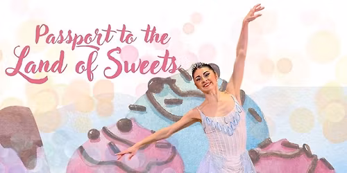 The Nutcracker Land of Sweets at Lake Charles Event Center - Rosa Hart Theatre