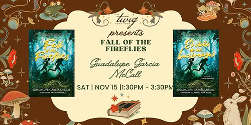 Guadalupe Garcia McCall, "Fall of the Fireflies" and "El oto\u00f1o de las luci\u00e9rnagas"