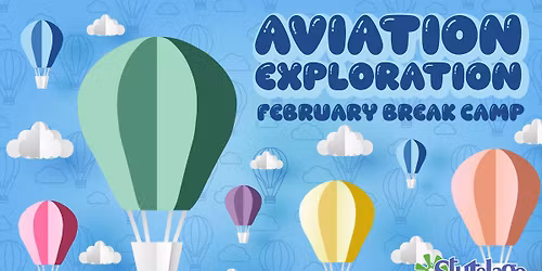 Aviation Exploration February School Break Camp - EAST AMHERST