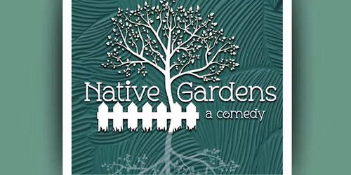 NATIVE GARDENS, a comedy by Karen Zacarias