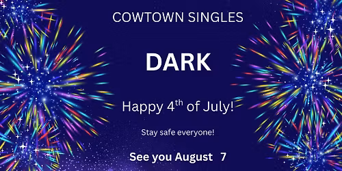 Cowtown Singles in DARK in July