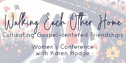 Walking Each Other Home: Women\u2019s Conference