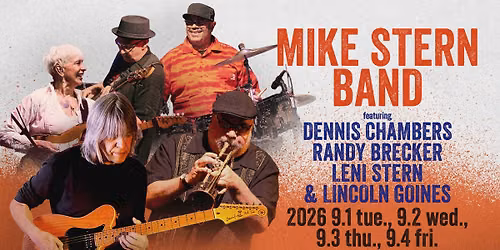 MIKE STERN BAND featuring DENNIS CHAMBERS, RANDY BRECKER, LENI STERN & LINCOLN GOINES