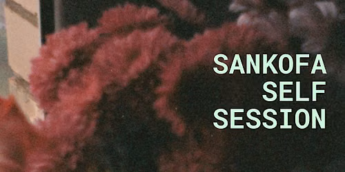 SANKOFA: Guided Meditation, Writing, Guided Movement and Sound Bath
