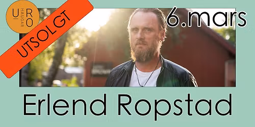 Erlend Ropstad \/\/ UTSOLGT