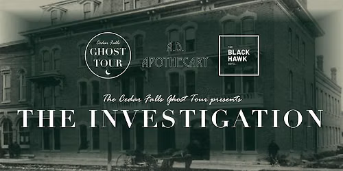 2026 Cedar Falls Ghost Tour: THE INVESTIGATION