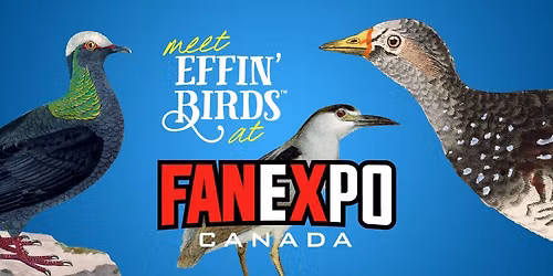 Effin\u2019 Birds at FAN EXPO Canada