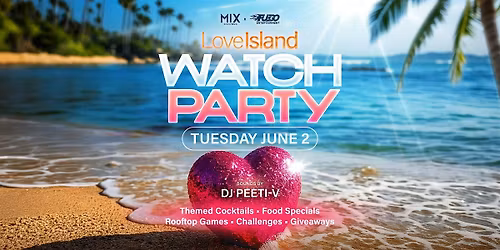 Love Island Watch Party - MIX Downtown