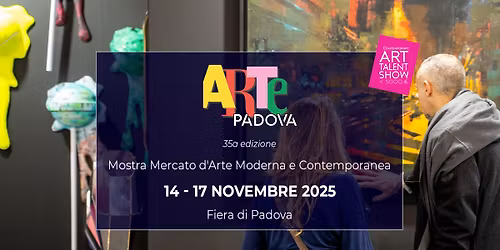 ArtePadova 2025 Mostra Mercato d'Arte Moderna e Contemporanea - Fiera di Padova