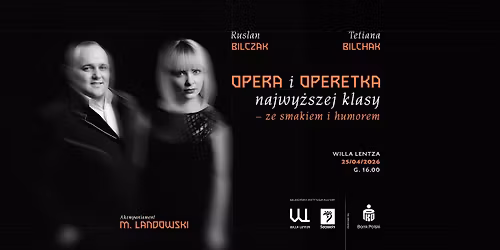 Opera i operetka najwy\u017cszej klasy \u2013 ze smakiem i humorem. Tetiana Bilchak, Ruslan Bilczak
