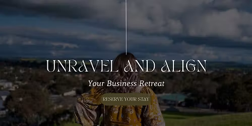 Unravel and Align. Your Business Retreat