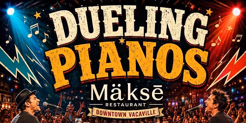 Dueling Pianos at M\u00e4ks\u0113 Restaurant in Downtown Vacaville