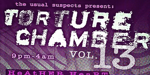 Torture Chamber VOL 13 - Tue JUL 7: Heather Heart, Rondell Adams (CHI), Giovani, Chris Lewis ..