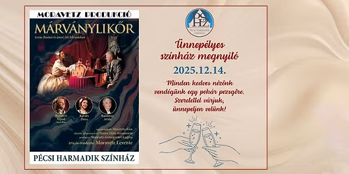 M\u00e1rv\u00e1nylik\u0151r - terrio k\u00e9t felvon\u00e1sban \/ A P\u00c9CSI HARMADIK SZ\u00cdNH\u00c1Z \u00dcNNEP\u00c9LYES MEGNYIT\u00d3JA