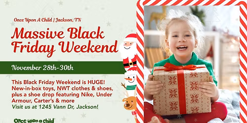 Massive Black Friday Weekend \ud83c\udf84 Nov 28\u201330 at Once Upon A Child Jackson