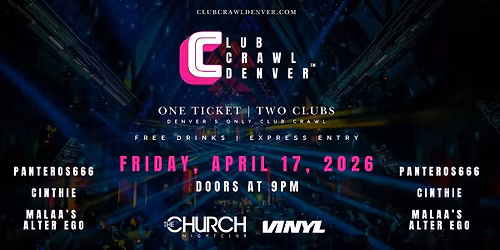 Club Crawl Denver - April 17th: Panteros666, Cinthie, Malaa's Alter Ego