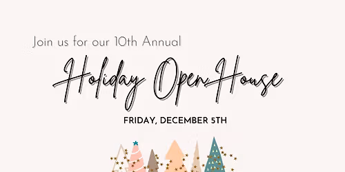 10th Annual Holiday Open House + Champagne Toast