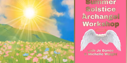 Summer Solstice Archangel Workshop - with Jo & Michelle