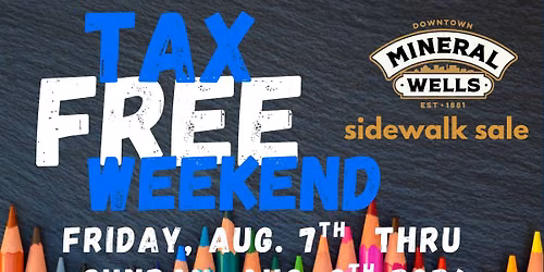 Tax Free Weekend Sidewalk Sale - Downtown Mineral Wells - August 7-9, 2026