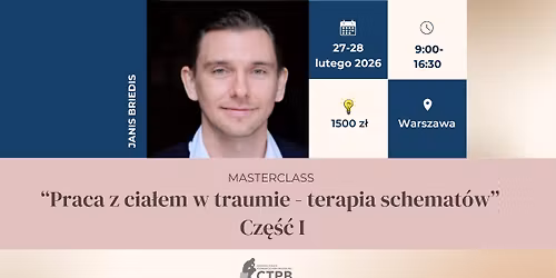 Masterclass "Praca z cia\u0142em w traumie - terapia schemat\u00f3w. Cz\u0119\u015b\u0107 I" Janis Briedis