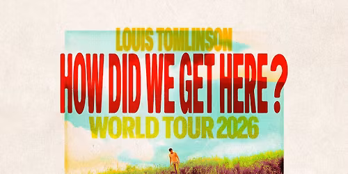 Louis Tomlinson: How Did We Get Here Tour
