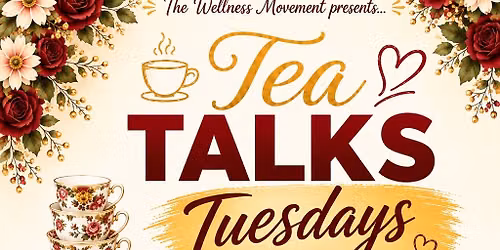 Tea Talks Tuesdays