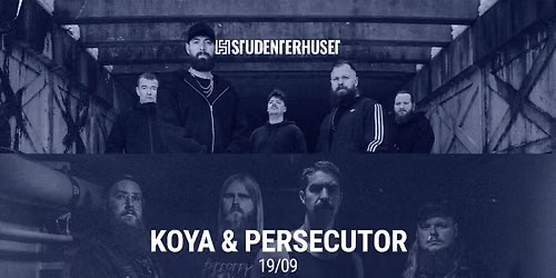 K\u014dya & Persecutor \/\/ Studenterhuset, Aalborg