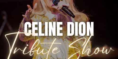 Declaration of Love  The Ultimate Celine Dion Tribute Show