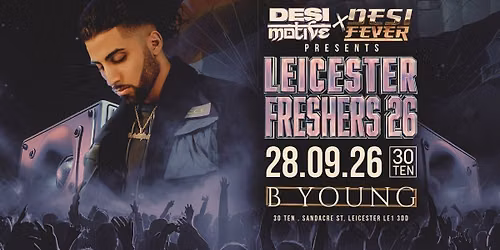 B YOUNG LIVE | Leicester Freshers 2026 Takeover | Desi Motive x Desi Fever
