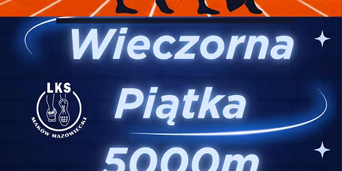 Wieczorna Pi\u0105tka 5000m | Mak\u00f3w Mazowiecki