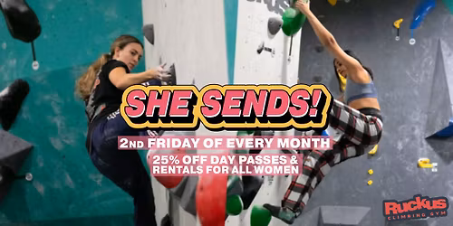 SHE SENDS - LADIES NIGHT @ RUCKUS CLIMBING GYM